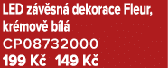 LED z v sn dekorace Fleur, kr mov  b l  CP08732000 199 K  149 K 