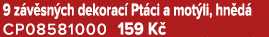 9 z v sn ch dekorac Pt ci a mot li, hn d  CP08581000 159 K 