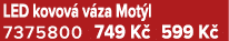 LED kovov v za Mot l 7375800 749 K  599 K 