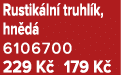 Rustik ln truhl k, hn d  6106700 229 K  179 K 