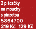 2 pl ca ky na mouchy s pinzetou 5864700 219 K 129 K 