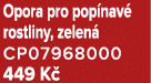 Opora pro pop nav rostliny, zelen  CP07968000 449 K 
