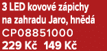 3 LED kovov z pichy na zahradu Jaro, hn d  CP08851000 229 K  149 K 
