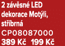 2 z v sn LED dekorace Mot li, st  brn  CP08087000 389 K  199 K 