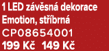 1 LED z v sn dekorace Emotion, st  brn  CP08654001 199 K  149 K 