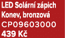 LED Sol rn z pich Konev, bronzov  CP09603000 439 K 