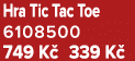 Hra Tic Tac Toe 6108500 749 K 339 K 