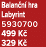 Balan n hra Labyrint 5930700 499 K  329 K 