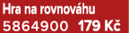 Hra na rovnov hu 5864900 179 K 