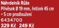 N hrdeln k R e P  v sek   19 mm,  et zek 45 cm + 5 cm prodlou en  6434700 329 K  249 K 