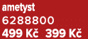 ametyst 6288800 499 K 399 K 