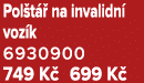 Pol t  na invalidn  voz k 6930900 749 K  699 K 