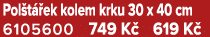 Pol t ek kolem krku 30 x 40 cm 6105600 749 K  619 K 