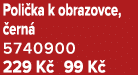 Poli ka k obrazovce, ern  5740900 229 K  99 K 