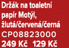 Dr k na toaletn  pap r Mot l,  lut / erven / ern  CP08823000 249 K  129 K 
