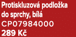 Protiskluzov podlo ka do sprchy, b l  CP07984000 289 K 