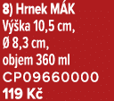 8) Hrnek M K V ka 10,5 cm,   8,3 cm, objem 360 ml CP09660000 119 K 