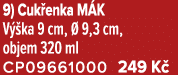 9) Cuk enka M K V ka 9 cm,   9,3 cm, objem 320 ml CP09661000 249 K 