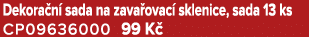Dekora n sada na zava ovac  sklenice, sada 13 ks CP09636000 99 K 