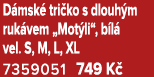 D msk tri ko s dlouh m ruk vem „Mot li“, b l  vel. S, M, L, XL 7359051 749 K  