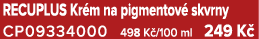 RECUPLUS Kr m na pigmentov skvrny CP09334000 498 K /100 ml 249 K 