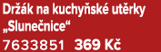 Dr k na kuchy sk  ut rky „Slune nice“ 7633851 369 K 