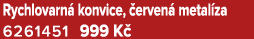 Rychlovarn konvice,  erven  metal za 6261451 999 K 