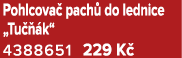 Pohlcova pach  do lednice „Tu   k“ 4388651 229 K 