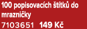 100 popisovac ch t tk  do mrazni ky 7103651 149 K 
