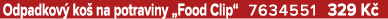 Odpadkov ko  na potraviny „Food Clip“ 7634551 329 K 