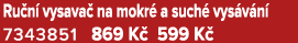 Ru n vysava  na mokr  a such  vys v n  7343851 869 K  599 K 