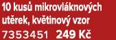 10 kus mikrovl knov ch ut rek, kv tinov  vzor 7353451 249 K 