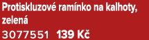 Protiskluzov ram nko na kalhoty, zelen  3077551 139 K 