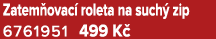 Zatem ovac roleta na such  zip 6761951 499 K 
