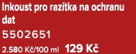 Inkoust pro raz tka na ochranu dat 5502651 2.580 K /100 ml 129 K 