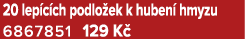 20 lep c ch podlo ek k huben hmyzu 6867851 129 K 