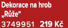 Dekorace na hrob „R e“ 3749951 219 K 