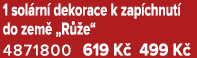 1 sol rn dekorace k zap chnut  do zem  „R  e“ 4871800 619 K  499 K 