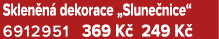 Sklen n dekorace „Slune nice“ 6912951 369 K  249 K 