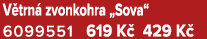 V trn zvonkohra „Sova“ 6099551 619 K  429 K 
