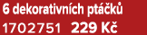 6 dekorativn ch pt k  1702751 229 K 