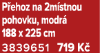 P ehoz na 2m stnou pohovku, modr 188 x 225 cm 3839651 719 K 