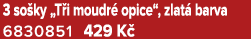 3 so ky „T i moudr opice“, zlat  barva 6830851 429 K 