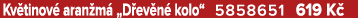 Kv tinov aran m  „D ev n  kolo“ 5858651 619 K 