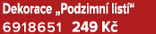 Dekorace „Podzimn list “ 6918651 249 K 