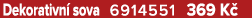 Dekorativn sova 6914551 369 K 