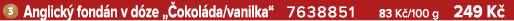 ￼ Anglick fond n v d ze „ okol da/vanilka“ 7638851 83 K /100 g 249 K 