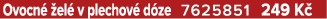 Ovocn  el  v plechov  d ze 7625851 249 K 