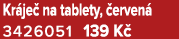 Kr je na tablety,  erven  3426051 139 K 