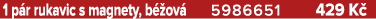 1 p r rukavic s magnety, b ov  5986651 429 K 